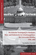 Cover: Die deutsche Vereinigung in Akademia: West- und Ostdeutsche im Gr&uuml;ndungsprozess der Universit&auml;t Potsdam 1990-1994. - Duncker & Humblot