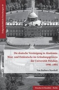 Cover: Die deutsche Vereinigung in Akademia: West- und Ostdeutsche im Gr&uuml;ndungsprozess der Universit&auml;t Potsdam 1990-1994. - Duncker & Humblot