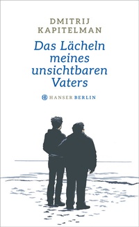 Abbildung von: Das Lächeln meines unsichtbaren Vaters - Hanser Berlin