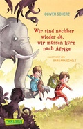 Cover: Wir sind nachher wieder da, wir m&uuml;ssen kurz nach Afrika - Carlsen
