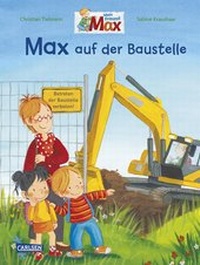 Bild vergrößern Bild: Max-Bilderbücher: Max auf der Baustelle - Carlsen