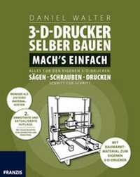 Abbildung von: 3D-Drucker selber bauen. Mach's einfach! - FRANZIS GmbH