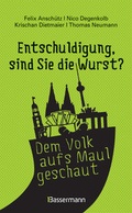 Cover: "Entschuldigung, sind Sie die "Entschuldigung, sind Sie die Wurst?": Die Witzigsten, originellsten und absurdesten Gespr&auml;che aufgeschnappt auf Deutschlands Stra&szlig;en - Bassermann