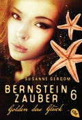 Cover: Bernsteinzauber 06 - Golden das Gl&uuml;ck - cbt