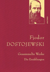 Abbildung von: Fjodor Dostojewski, Gesammelte Werke - Anaconda Verlag