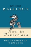 Cover: Joachim Ringelnatz, &Uuml;berall ist Wunderland - Die sch&ouml;nsten Gedichte - Anaconda Verlag