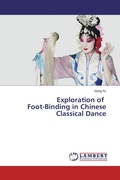Cover: Exploration of Foot-Binding in Chinese Classical Dance - LAP Lambert Academic Publishing