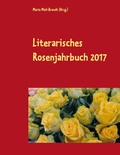 Cover: Literarisches Rosenjahrbuch 2017 - BoD - Books on Demand