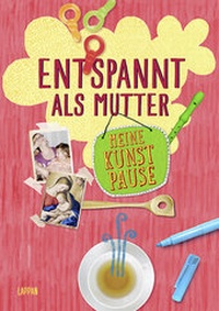 Enlarge image Cover: Meine Kunstpause - Entspannt als Mutter - Lappan