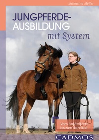 Abbildung von: Jungpferdeausbildung mit System - Cadmos Verlag