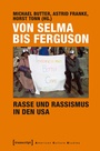 Cover: Von Selma bis Ferguson - Rasse und Rassismus in den USA - transcript