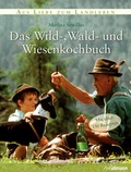 Cover: Das Wild-, Wald-, und Wiesenkochbuch - h.f.ullmann publishing