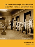 Cover: 150 Jahre Arch&auml;ologie und Geschichte an der Karl-Franzens-Universit&auml;t Graz - Phoibos Verlag