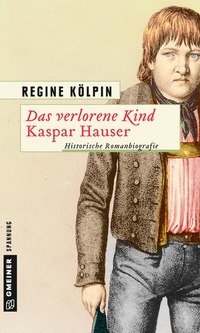 Abbildung von: Das verlorene Kind - Kaspar Hauser - Gmeiner-Verlag