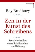 Cover: Zen in der Kunst des Schreibens - Kreativtechniken eines Schriftstellers von Weltrang - Autorenhaus-Verlag
