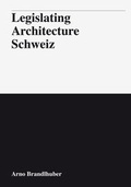 Cover: Legislating Architecture Schweiz - Edition Patrick Frey