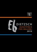 Cover: 5. Eb-Dietzsch-Kunstpreis f&uuml;r Malerei 2016 - Lemm, E