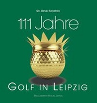Abbildung von: 111 Jahre Golf in Leipzig - Engelsdorfer Verlag