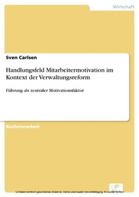 Abbildung von: Handlungsfeld Mitarbeitermotivation im Kontext der Verwaltungsreform - diplom.de