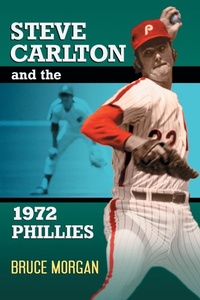 Abbildung von: Steve Carlton and the 1972 Phillies - McFarland & Co Inc