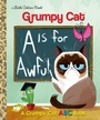 Cover: A Is for Awful: A Grumpy Cat ABC Book (Grumpy Cat) - Golden Books Publishing Company, Inc.