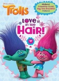 Cover: Love Is in the Hair! (DreamWorks Trolls) - Penguin Putnam Inc