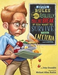 Cover: Seven Rules You Absolutely Must Not Break if You Want to Survive the Cafeteria - Houghton Mifflin