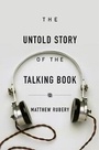 Cover: The Untold Story of the Talking Book - Harvard University Press