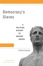 Cover: Democracy's Slaves - Harvard University Press