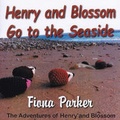Cover: Henry and Blossom Go to the Seaside - Arthur H.Stockwell Ltd