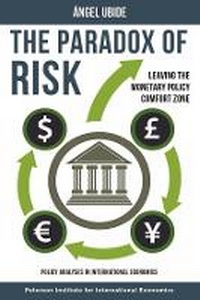 Enlarge image Cover: The Paradox of Risk - Leaving the Monetary Policy Comfort Zone - The Peterson Institute for International Economics