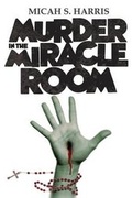 Cover: Murder In The Miracle Room - Minor Profit Press
