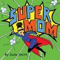 Cover: Super Mom - Super Mom