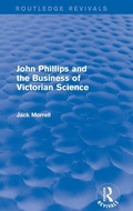 Cover: Routledge Revivals: John Phillips and the Business of Victorian Science (2005) - Routledge