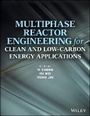 Cover: Multiphase Reactor Engineering for Clean and Low-C arbon Energy Applications - Wiley