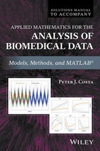 Enlarge image Cover: Solutions Manual to Accompany Applied Mathematics for the Analysis of Biomedical Data - Wiley