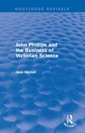 Cover: Routledge Revivals: John Phillips and the Business of Victorian Science (2005) - Routledge
