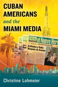 Enlarge image Cover: Cuban Americans and the Miami Media - McFarland & Co Inc