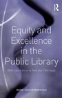 Cover: Equity and Excellence in the Public Library - Routledge