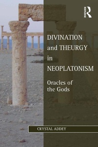 Enlarge image Cover: Divination and Theurgy in Neoplatonism - Routledge