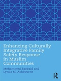 Cover: Enhancing Culturally Integrative Family Safety Response in Muslim Communities - Routledge
