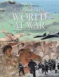 Enlarge image Cover: The Historical Atlas of the World at War - Chartwell Books