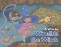 Cover: A Wish for Winellda the Witch - Brown Books Publishing Group