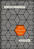 Cover: How to Play the Piano - Quercus Publishing