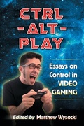 Cover: Ctrl-Alt-Play - McFarland & Co Inc
