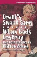 Cover: Death's Sweet Song / Whom Gods Destroy - Stark House Press