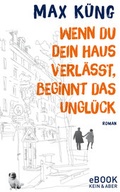 Cover: Wenn du dein Haus verl&auml;sst, beginnt das Ungl&uuml;ck - Kein & Aber