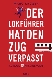 Abbildung von: Der Lokführer hat den Zug verpasst - Bastei Lübbe