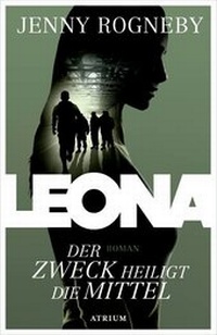 Abbildung von: Leona - Der Zweck heiligt die Mittel - Atrium Verlag AG