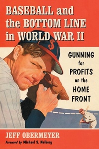 Abbildung von: Baseball and the Bottom Line in World War II - McFarland & Co Inc